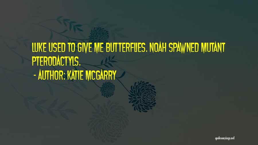 Give Me Butterflies Quotes By Katie McGarry