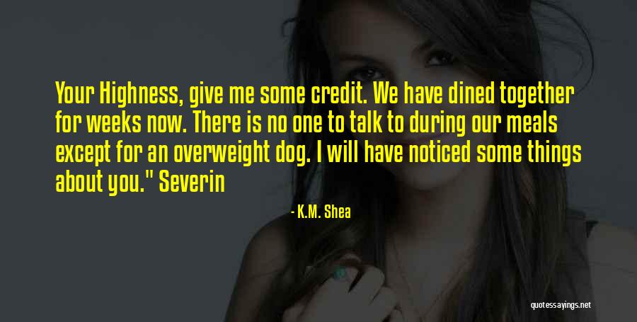 Give Me Credit Quotes By K.M. Shea Give Me Credit Quotes By K.M. Shea