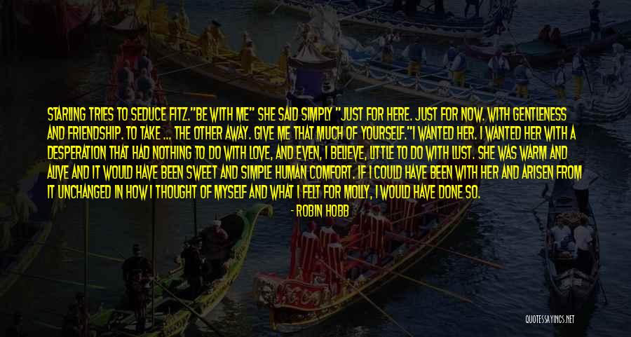 Give Me Friendship Quotes By Robin Hobb Give Me Friendship Quotes By Robin Hobb