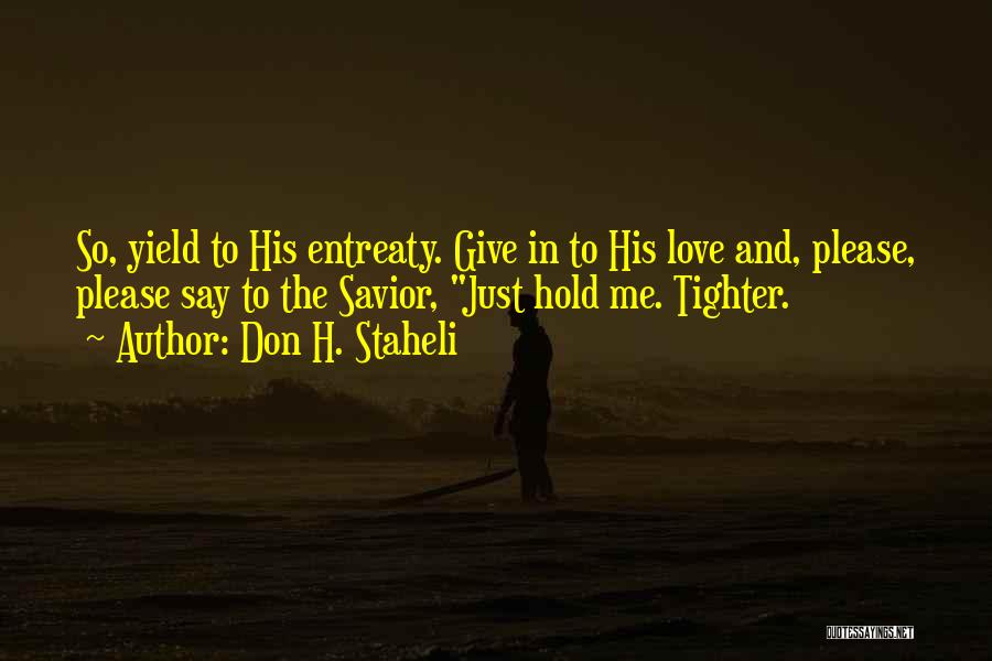 Give Me Love Quotes By Don H. Staheli