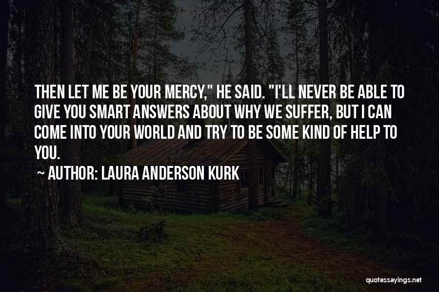 Give Me Love Quotes By Laura Anderson Kurk