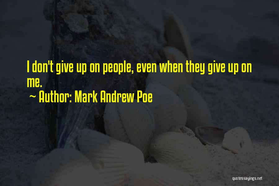 Give Me Love Quotes By Mark Andrew Poe