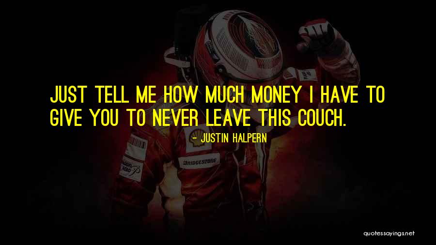 Give Me Money Quotes By Justin Halpern Give Me Money Quotes By Justin Halpern
