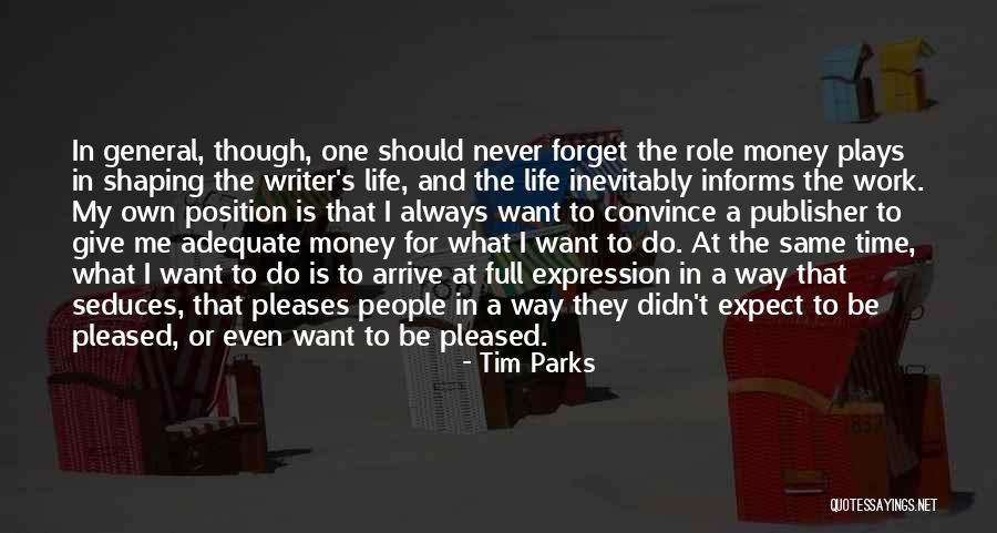 Give Me Money Quotes By Tim Parks Give Me Money Quotes By Tim Parks