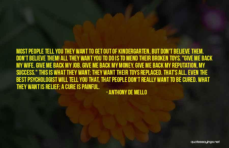 Give Me My Money Back Quotes By Anthony De Mello Give Me My Money Back Quotes By Anthony De Mello