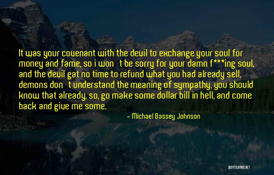 Give Me My Money Back Quotes By Michael Bassey Johnson Give Me My Money Back Quotes By Michael Bassey Johnson