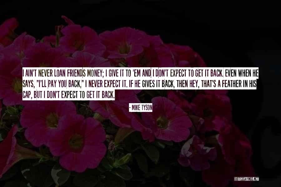 Give Me My Money Back Quotes By Mike Tyson Give Me My Money Back Quotes By Mike Tyson