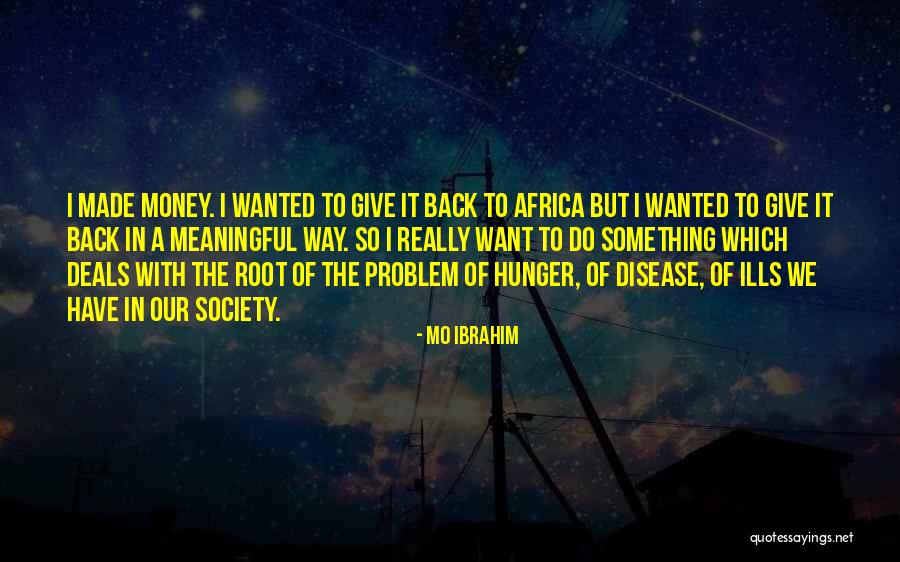 Give Me My Money Back Quotes By Mo Ibrahim Give Me My Money Back Quotes By Mo Ibrahim