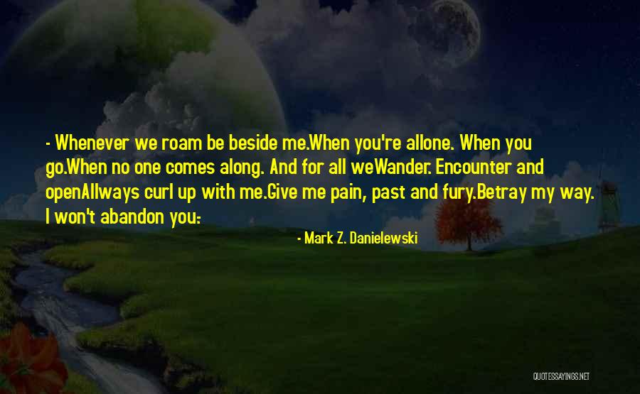 Give Me Pain Quotes By Mark Z. Danielewski Give Me Pain Quotes By Mark Z. Danielewski