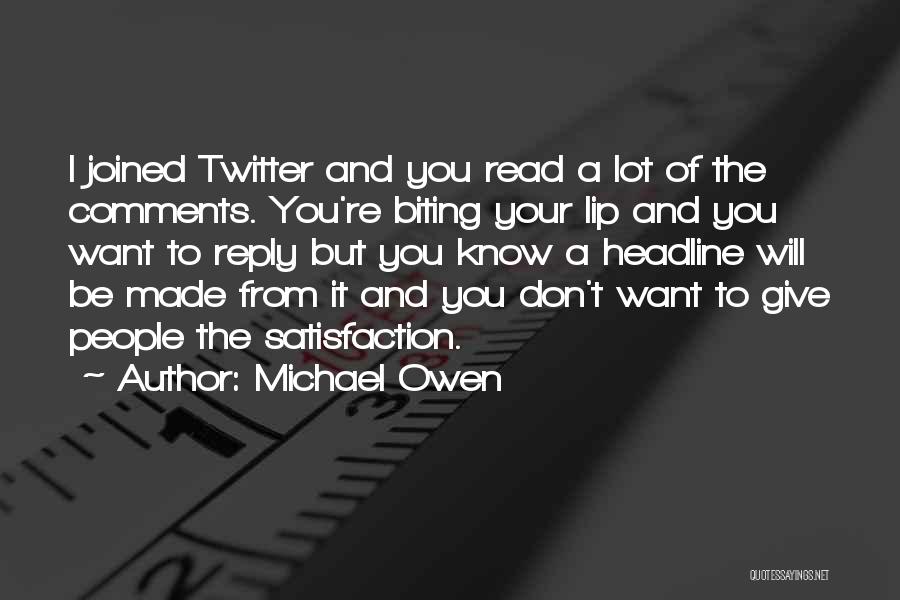 Give Me Reply Quotes By Michael Owen