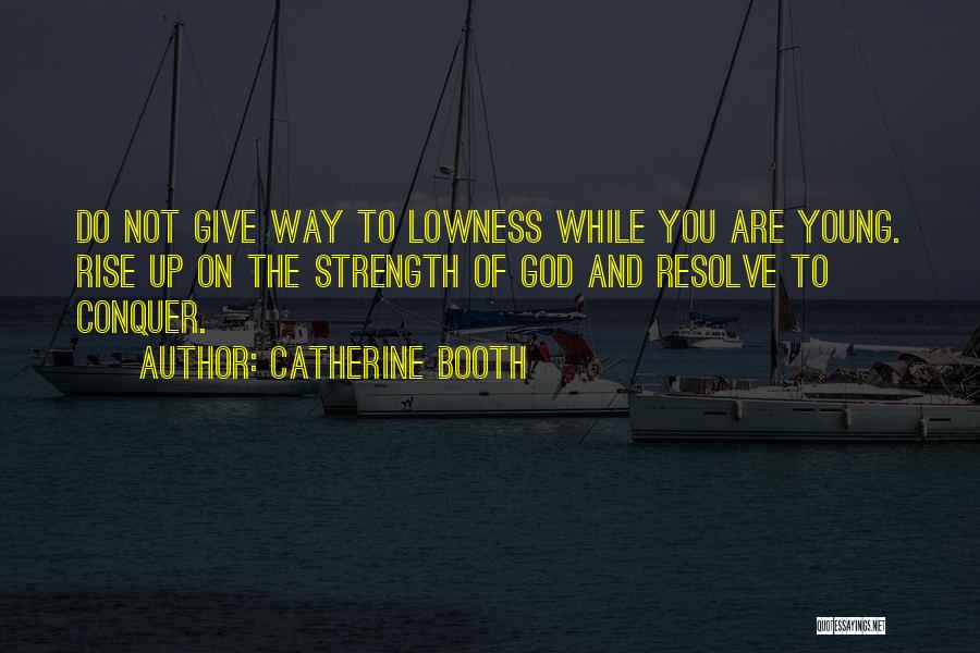 Give Me Some Strength Quotes By Catherine Booth