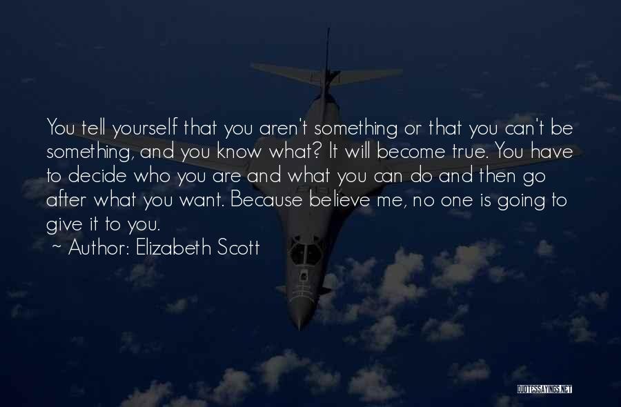 Give Me Something To Believe Quotes By Elizabeth Scott