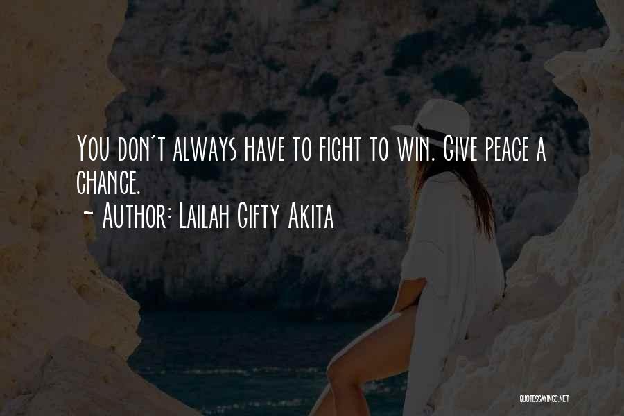 Give Me Something To Fight For Quotes By Lailah Gifty Akita