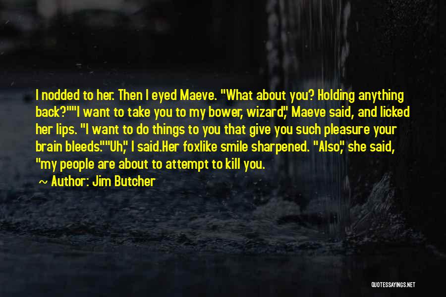 Give Me Something To Smile About Quotes By Jim Butcher