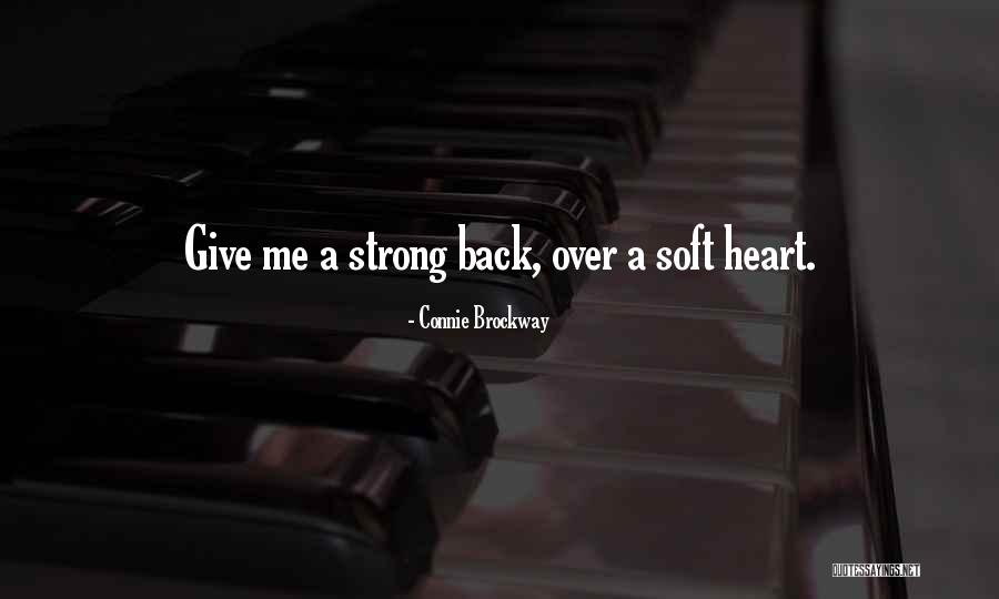 Give Me Strong Heart Quotes By Connie Brockway Give Me Strong Heart Quotes By Connie Brockway
