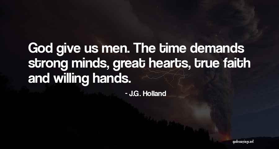 Give Me Strong Heart Quotes By J.G. Holland Give Me Strong Heart Quotes By J.G. Holland