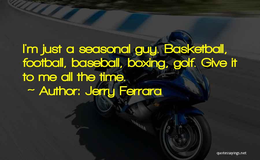 Give Me Time Quotes By Jerry Ferrara