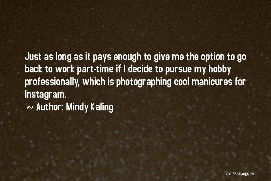 Give Me Time Quotes By Mindy Kaling