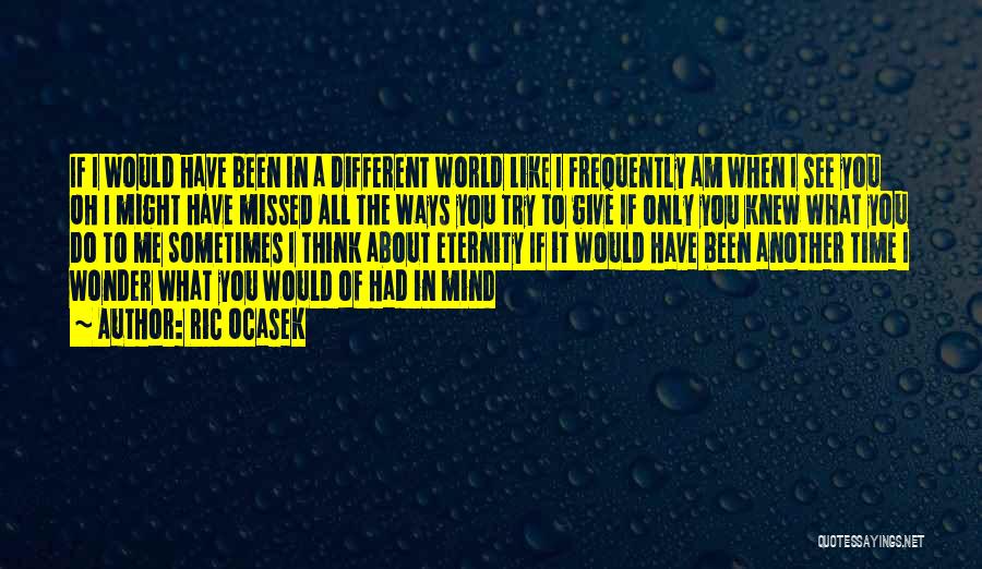 Give Me Time To Think Quotes By Ric Ocasek