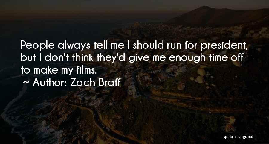 Give Me Time To Think Quotes By Zach Braff