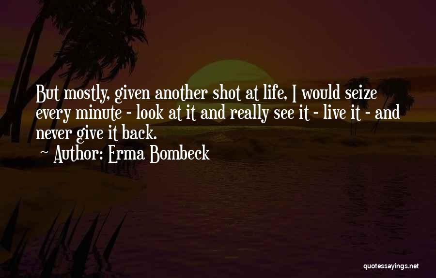 Give Me Your Best Shot Quotes By Erma Bombeck