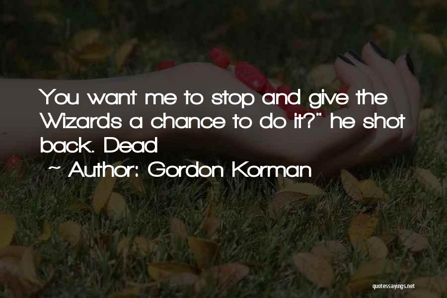 Give Me Your Best Shot Quotes By Gordon Korman