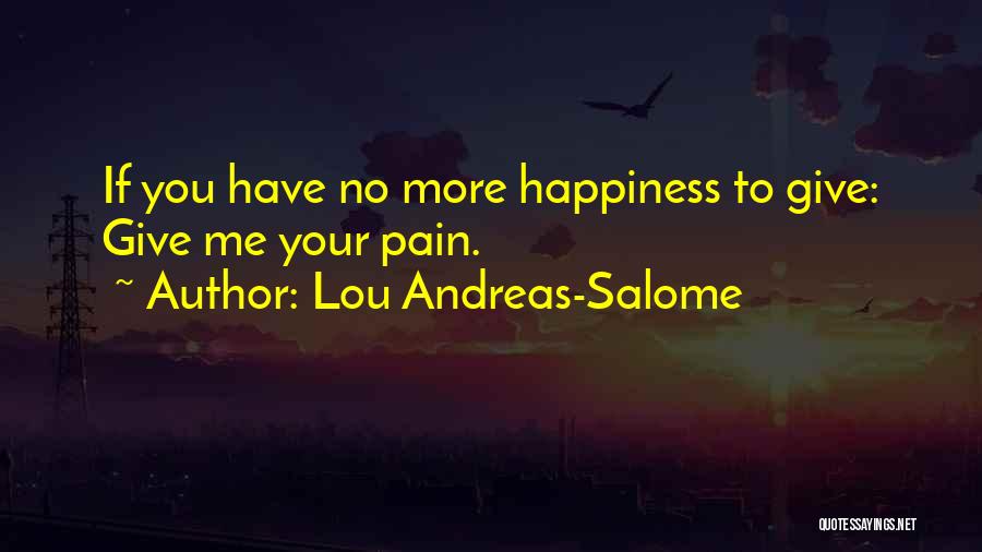 Give Me Your Pain Quotes By Lou Andreas-Salome