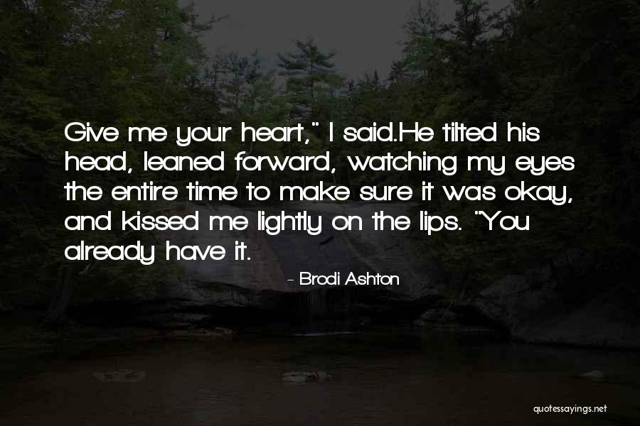 Give Me Your Time Quotes By Brodi Ashton Give Me Your Time Quotes By Brodi Ashton