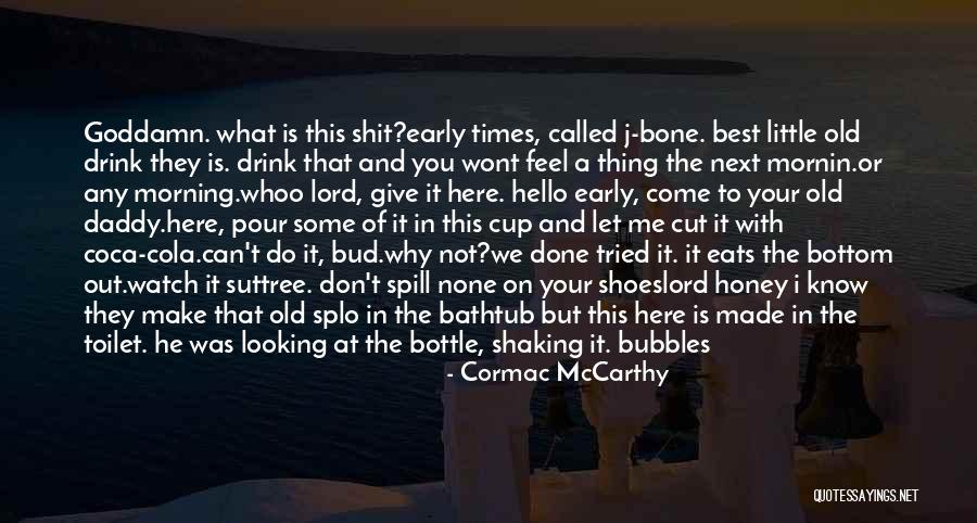 Give Me Your Time Quotes By Cormac McCarthy