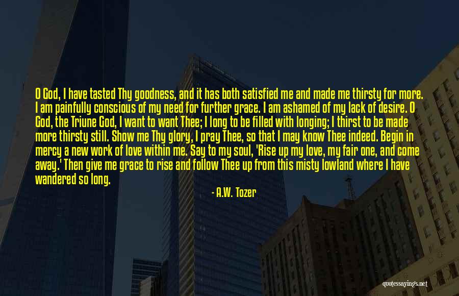 Give More Love Quotes By A.W. Tozer Give More Love Quotes By A.W. Tozer