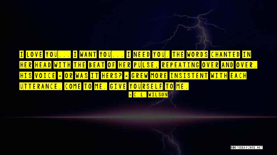Give More Love Quotes By C.L. Wilson Give More Love Quotes By C.L. Wilson