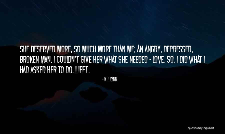 Give More Love Quotes By K.I. Lynn Give More Love Quotes By K.I. Lynn