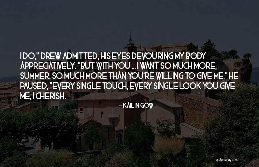 Give More Love Quotes By Kailin Gow Give More Love Quotes By Kailin Gow