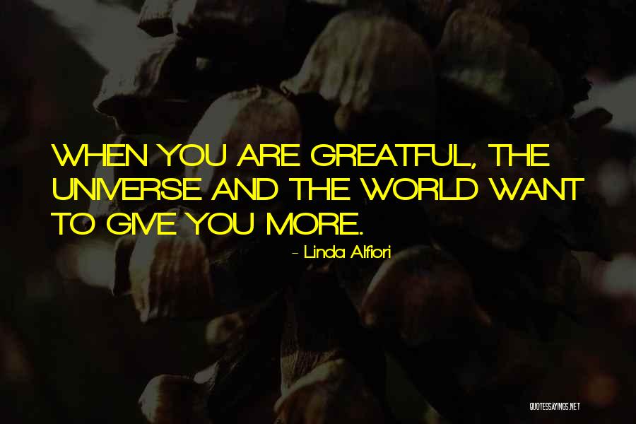 Give More Love Quotes By Linda Alfiori Give More Love Quotes By Linda Alfiori