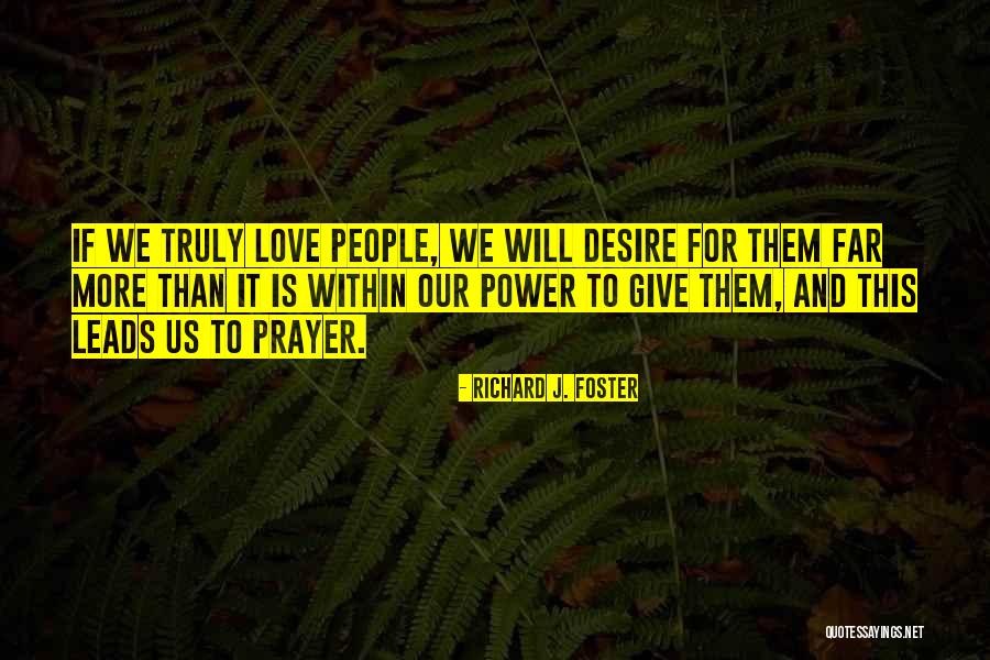 Give More Love Quotes By Richard J. Foster Give More Love Quotes By Richard J. Foster