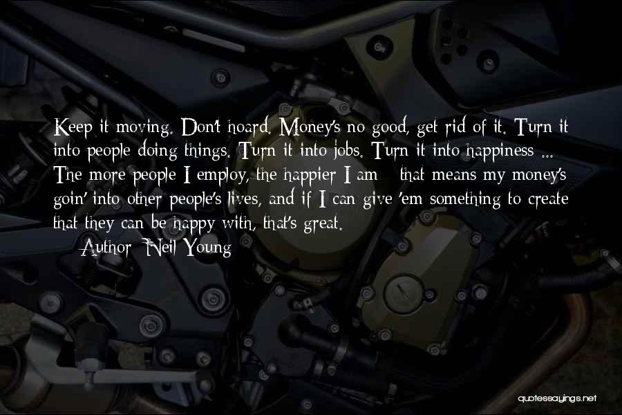 Give More Quotes By Neil Young