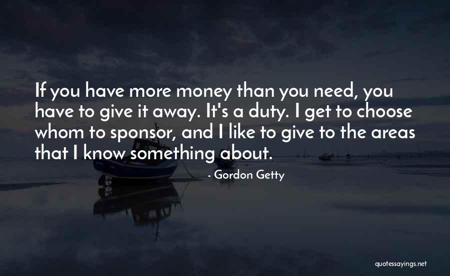 Give More Than You Get Quotes By Gordon Getty