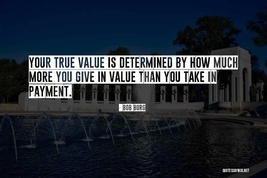 Give More Than You Take Quotes By Bob Burg Give More Than You Take Quotes By Bob Burg