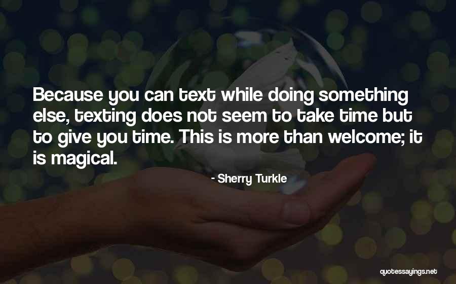 Give More Than You Take Quotes By Sherry Turkle Give More Than You Take Quotes By Sherry Turkle
