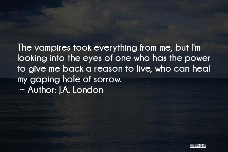 Give My Love Back Quotes By J.A. London