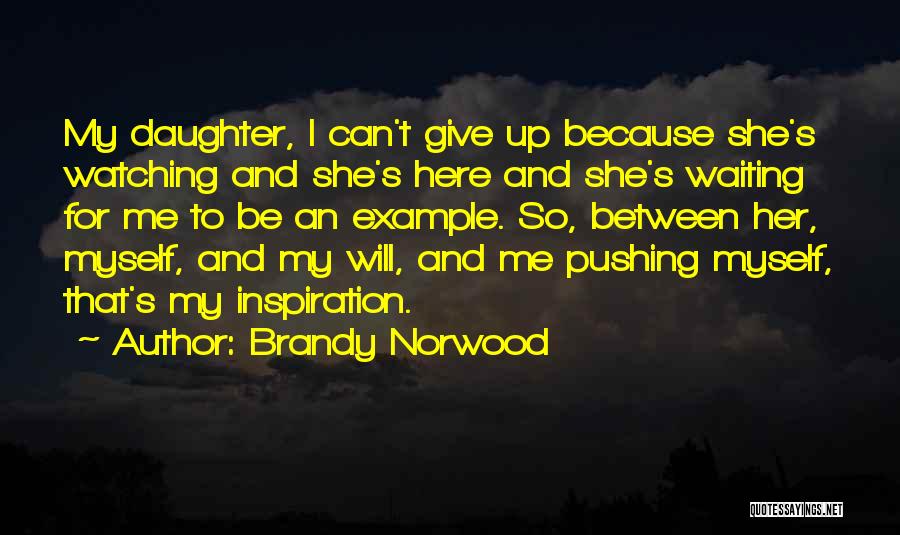 Give Myself Up Quotes By Brandy Norwood