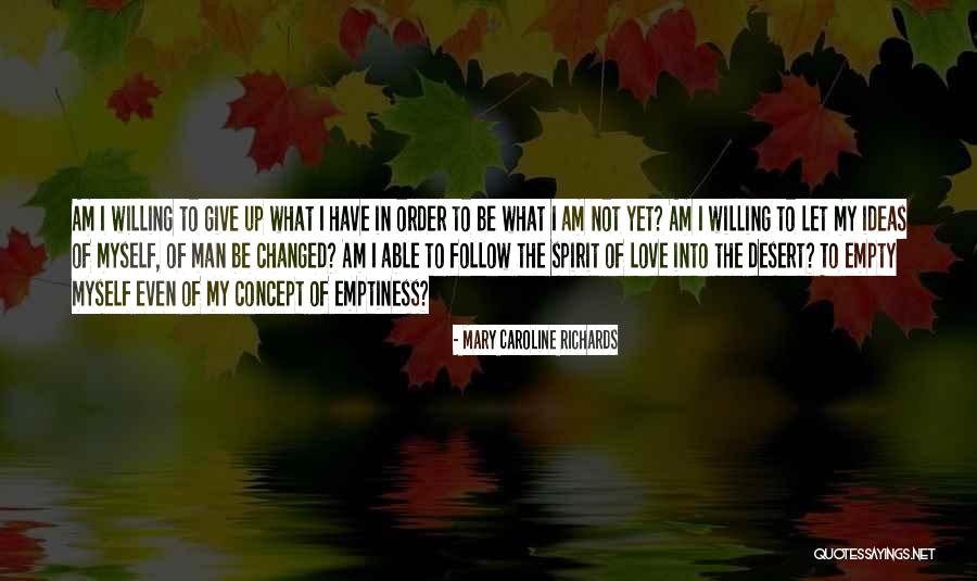 Give Myself Up Quotes By Mary Caroline Richards Give Myself Up Quotes By Mary Caroline Richards
