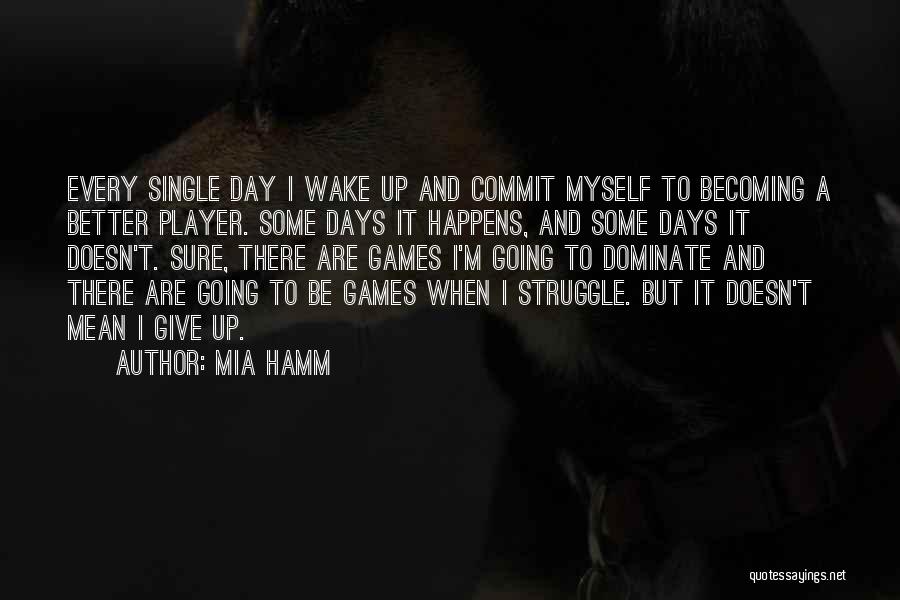 Give Myself Up Quotes By Mia Hamm