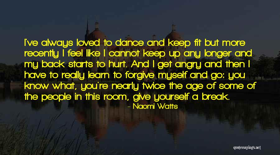 Give Myself Up Quotes By Naomi Watts