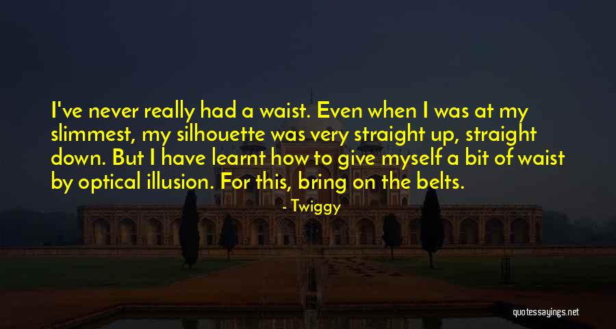 Give Myself Up Quotes By Twiggy