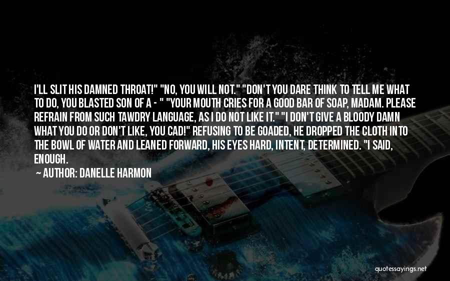 Give No Damn Quotes By Danelle Harmon