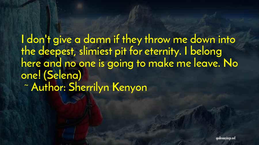 Give No Damn Quotes By Sherrilyn Kenyon