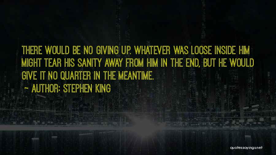 Give No Quarter Quotes By Stephen King