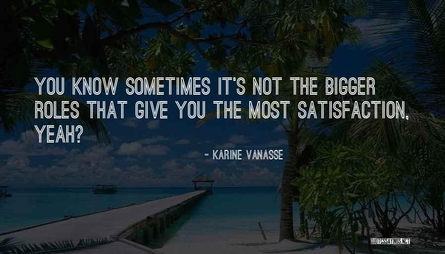 Give Not Quotes By Karine Vanasse Give Not Quotes By Karine Vanasse