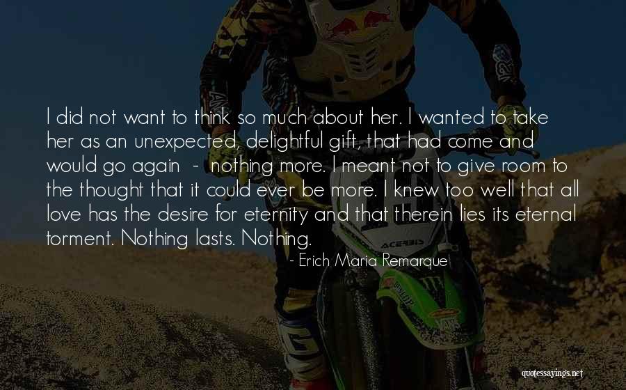 Give Nothing Gift Quotes By Erich Maria Remarque Give Nothing Gift Quotes By Erich Maria Remarque